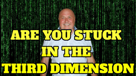 ARE YOU STUCK IN THE 3RD DIMENSION? TIME TO WAKE UP!