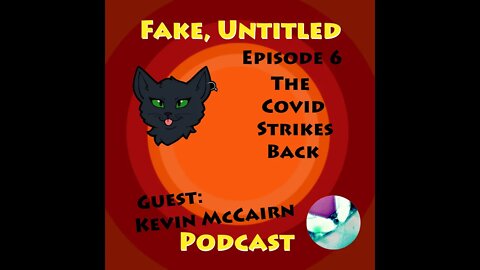 Fake Untitled Podcast Episode 6: The Covid Strikes Back