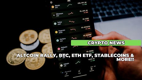 Crypto News: Altcoin Rally, BTC, ETH ETF, Stablecoins & MORE!!