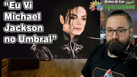 Eu vi Michael Jackson no Umbral cortes