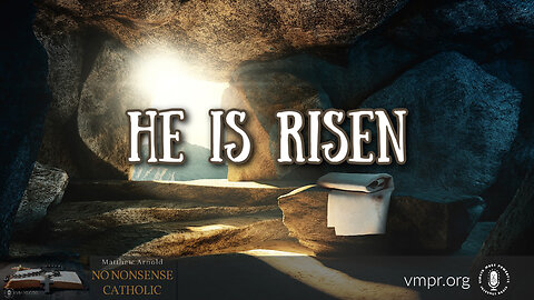 12 Apr 23, No Nonsense Catholic: He is Risen