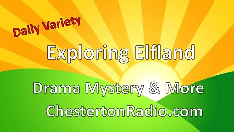 Exploring Elfland - Daily Show - Drama - Mystery - Surprises!