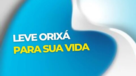 Leve Orixá para sua VIDA