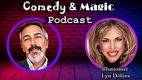 Comedy & Magic Podcast with Lyn Dillies S-2 E-12