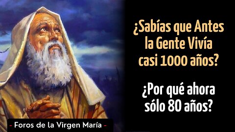 ¿Sabías que Antes la Gente Vivía casi 1000 años? ¿Por qué ahora sólo 80 años?