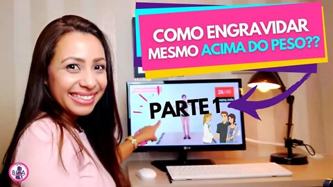 COMO ENGRAVIDAR MESMO ESTANDO ACIMA DO PESO ?? - Parte 1 | Dicas para emagrecer | Boa Gravidez