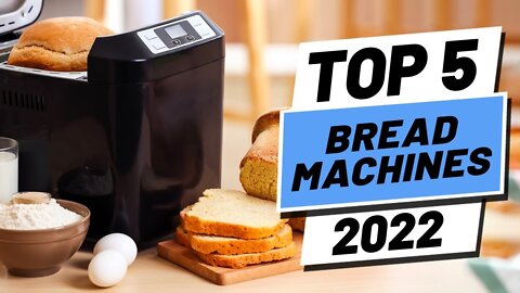 Top 5 BEST Bread Machines 2022