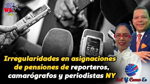 IRREGULARIDADES EN ASIGNACIONES DE PENSIONES DE REPORTEROS, CAMAROGRAFOS Y PERIODISTAS, NY