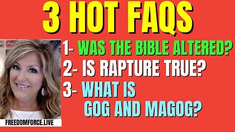 Melissa Redpill - 3 HOT FAQS - Bible Altered? Rapture? Gog & Magog?