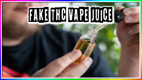 FAKE THC VAPE JUICE! (story)