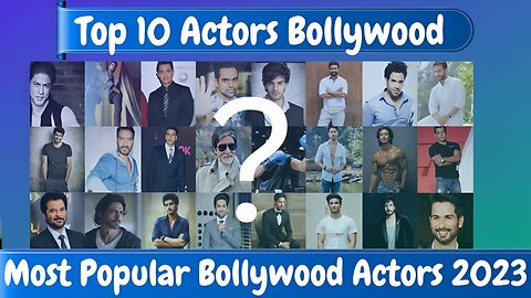 Top 10 Actors 2023 Most Popular Bollywood