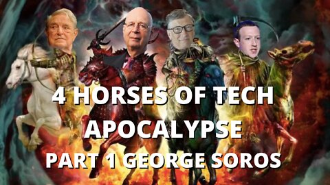 4 Horses of the Apocalypse - Part 1 - George Soros - White Horse