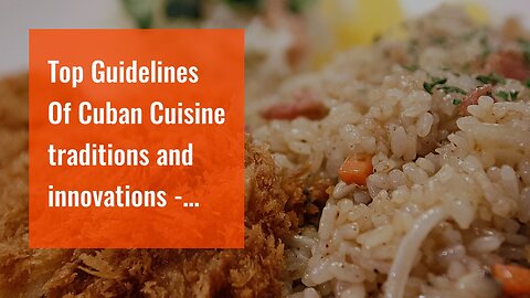 Top Guidelines Of Cuban Cuisine traditions and innovations - LaHabana.com