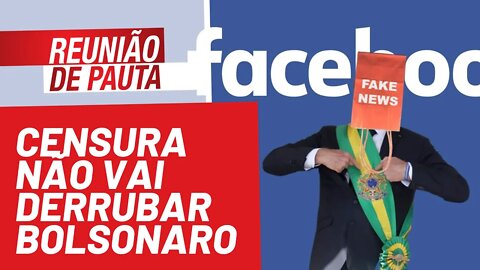 Censura nas redes sociais não vai derrubar Bolsonaro - Reunião de Pauta nº 822 - 26/10/21