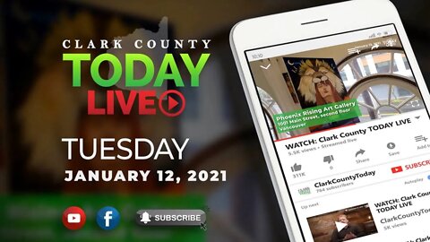 WATCH: Clark County TODAY LIVE • Tuesday, January 12, 2021