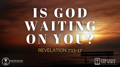 COMING UP: Is God Waiting on You? 8:25am September 24, 2023