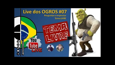 LIVE dos OGROS (e OGRAS) #07 - TEMA LIVRE