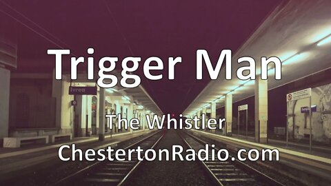 Trigger Man - The Whistler