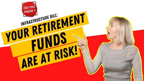 The Infrastructure Bill Is A BIG Threat To Your Retirement Funds