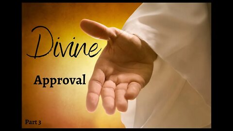 Divine Approval Part 3