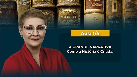 Aula 1/4 - A GRANDE NARRATIVA - Como a História é Criada | Maria Pereda