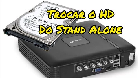 TROCAR HD DO STAND ALONE - Fácil #camerasdeseguranca