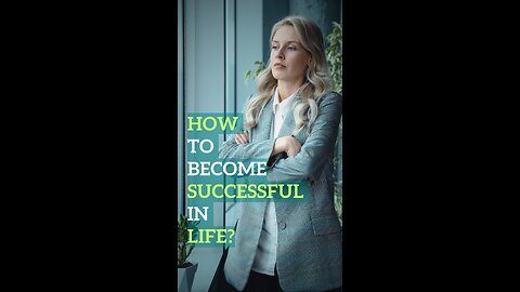 HOW TO BECOME SUCCESSFUL IN LIFE | TheQuickLit