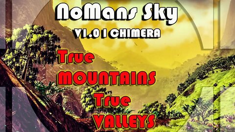 No Mans Sky I CHIMERA I True Mountains and True Valleys are Possible