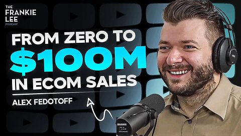 ZERO To $100 Million In ECOM | Alex Fedotoff