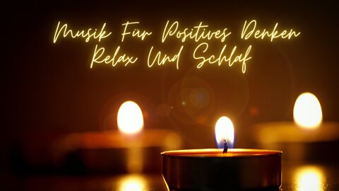 Musik Für Positives Denken Relax Und Schlaf | Entspannungsmusik