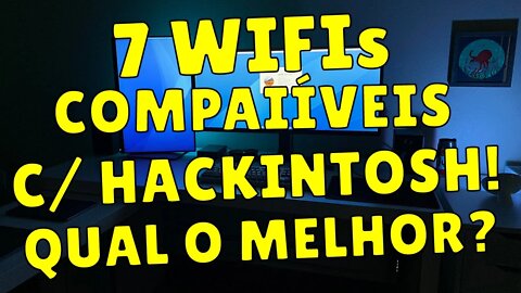 HACKINTOSH: TESTAMOS 7 PLACAS WIFI COMPATÍVEIS MONTEREY EM 2022. CONFERE O MELHOR CUSTO BENEFICIO!!!