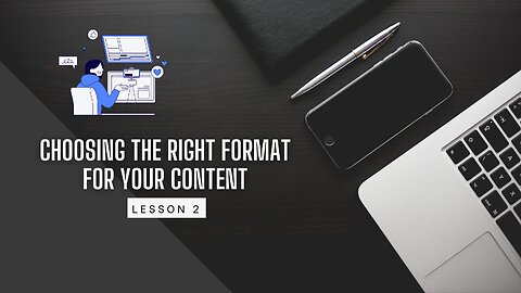 Choosing the right format for your content