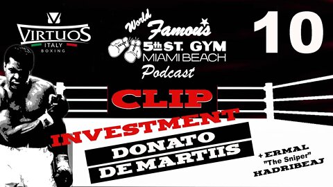 CLIP - WORLD FAMOUS 5th ST GYM PODCAST - EP 010 - DONATO DE MARTIIS - TALKS INVESTMENT