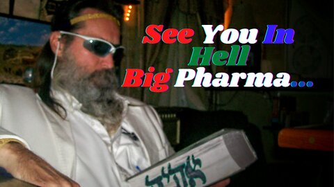 Medical Primary Side-Effects: See You In Hell Big Pharma & Your Oil Of Ismael...