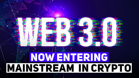 Web 3.0 To Enter The Mainstream Crypto World?