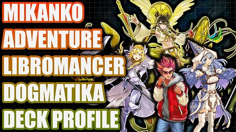 (MALD) Mikanko Adventure Libromancer Dogmatika Deck Profile Yugioh