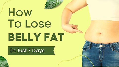 7 Tips to ACTUALLY Burn Belly fat