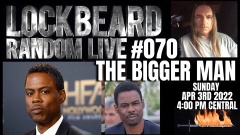 LOCKBEARD RANDOM LIVE #070. The Bigger Man