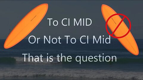 To CI Mid or Not To CI Mid - channel island surfbaords