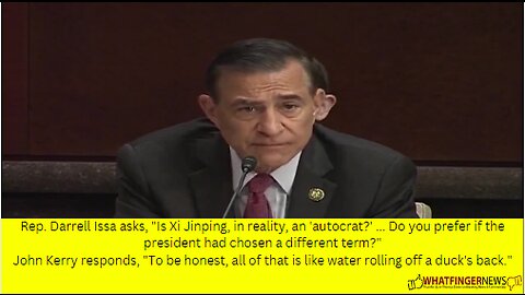 Rep. Darrell Issa asks, "Is Xi Jinping, in reality, an 'autocrat?' ...