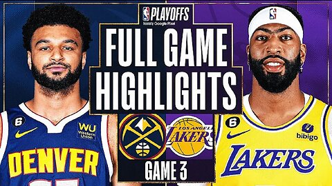 Los Angeles Lakers vs. Denver Nuggets Full Game 3 Highlights | May 20 | 2022-2023 NBA Playoffs