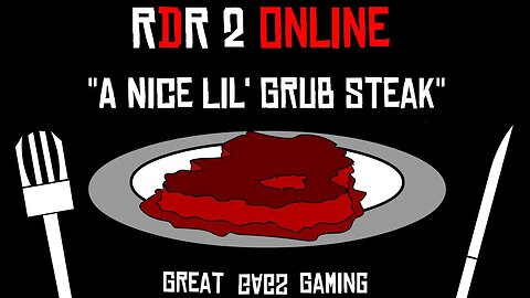 RDR Online: A Nice Little Grub Steak