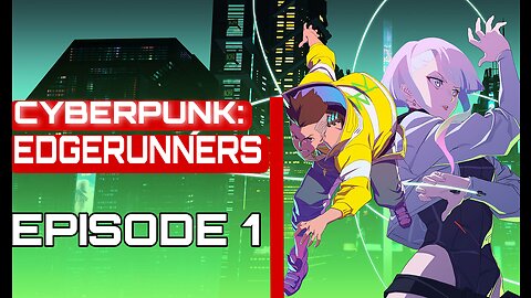 CYBERPUNK: EDGERUNNERS (DUB) EPISODE 1