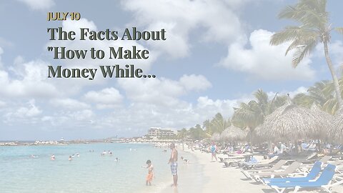 The Facts About "How to Make Money While Traveling: Unveiling the Secrets of Digital Nomad Jobs...