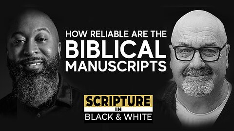 Scripture in Black & White: Episode #10 - How Reliable Are The Biblical Manuscripts?