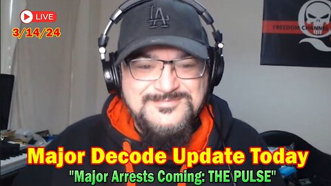 Major Decode Situation Update 3/14/24: "Major Arrests Coming: THE PULSE"