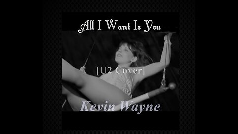 Kevin Wayne - All I Want Is You [U2 Cover]