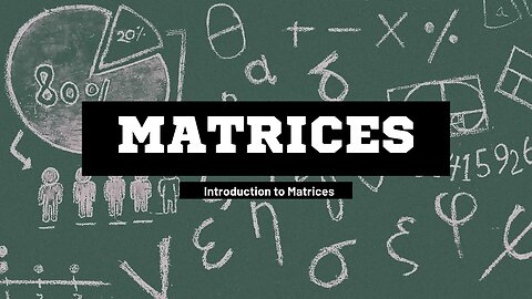 INTRODUCTION TO MATRICES