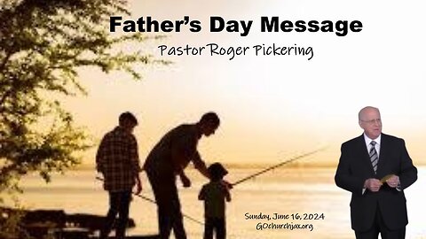 Father's Day Message: Pastor Roger Pickering