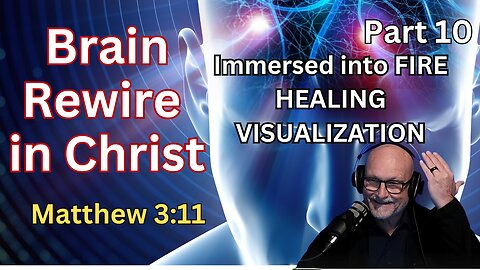 Immersed Into Fire HEALING VISUALIZATION - Biblical Epigenetics - Matthew 3:11